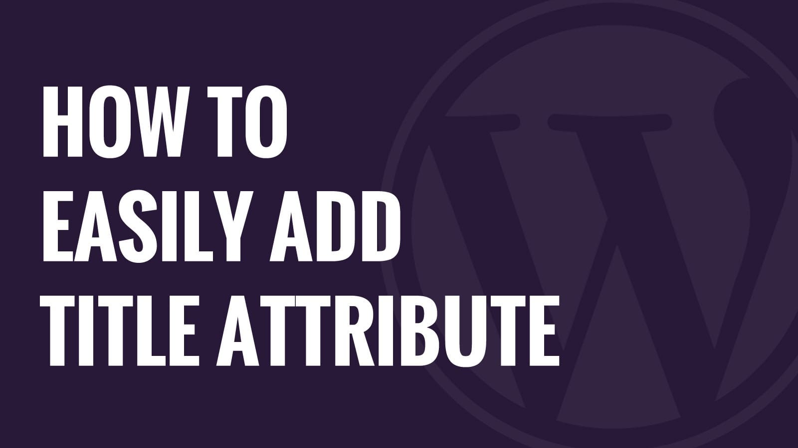 Adding a title attribute in wordpress wp tutoring com