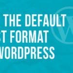 Set the Default Post Format in WordPress
