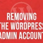 Removing the wordpress admin user account
